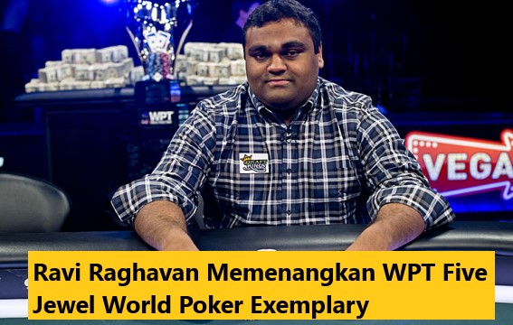 Ravi Raghavan Memenangkan WPT Five Jewel World Poker Exemplary